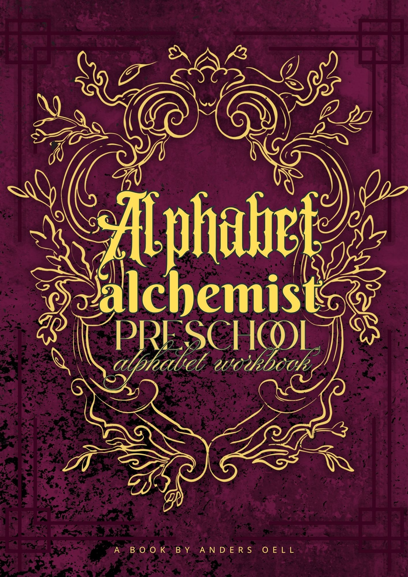 Alphabet Alchemist: Fun ABC Workbook for Toddlers & Preschoolers