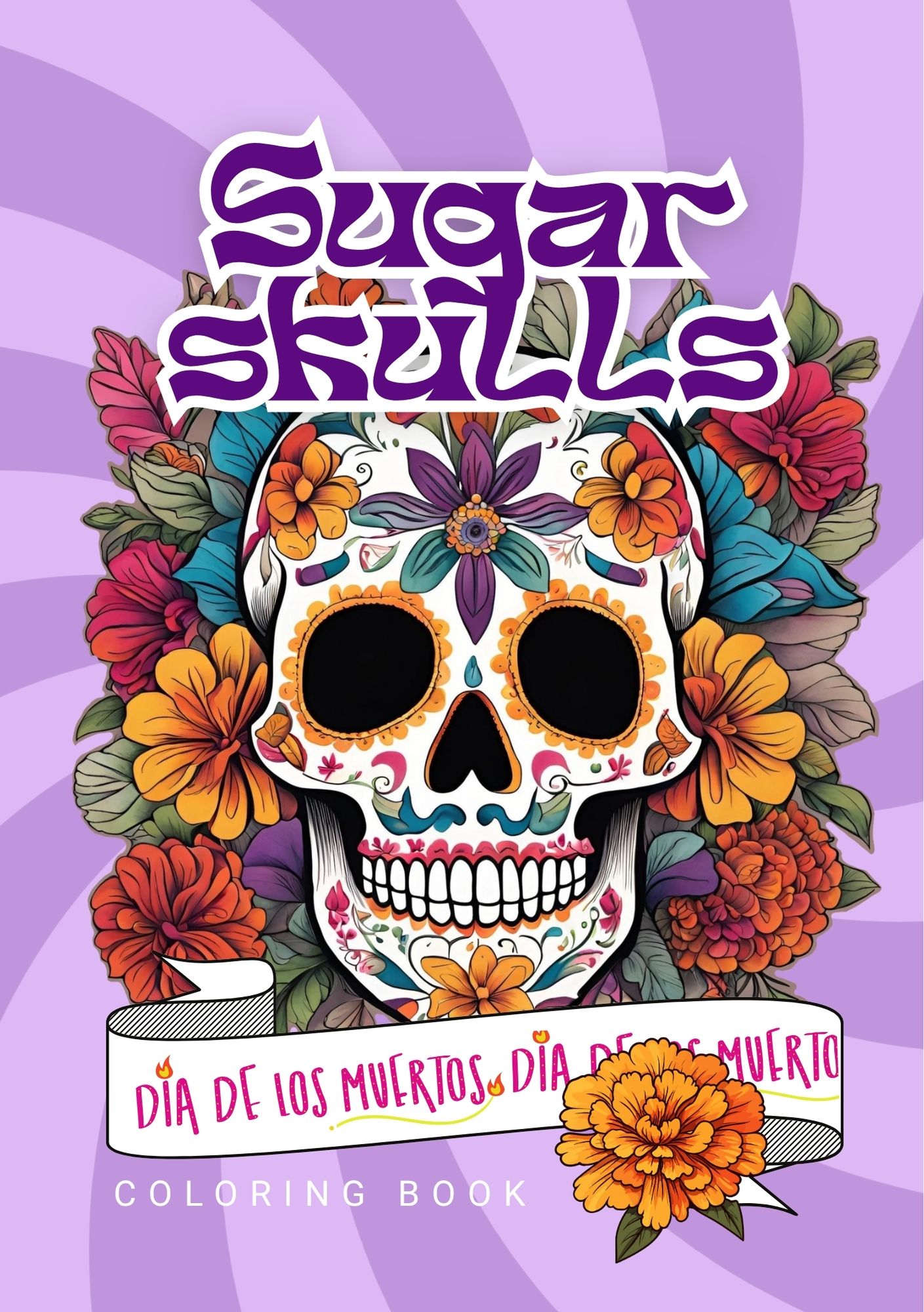 Día de los Muertos Sugar Skull Coloring Book for Teens & Adults